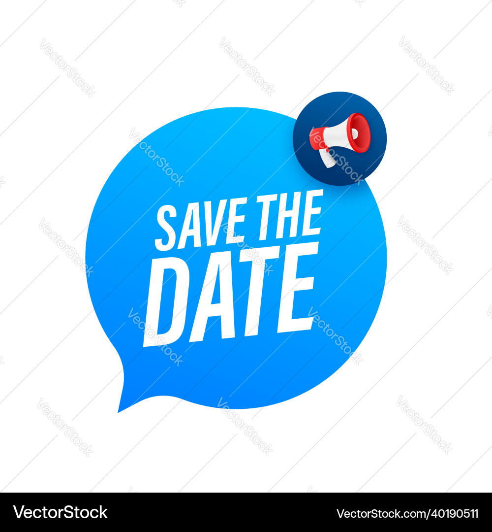Save the date badge mark on megaphone flat Save the date badge mark on megaphone flat vector image