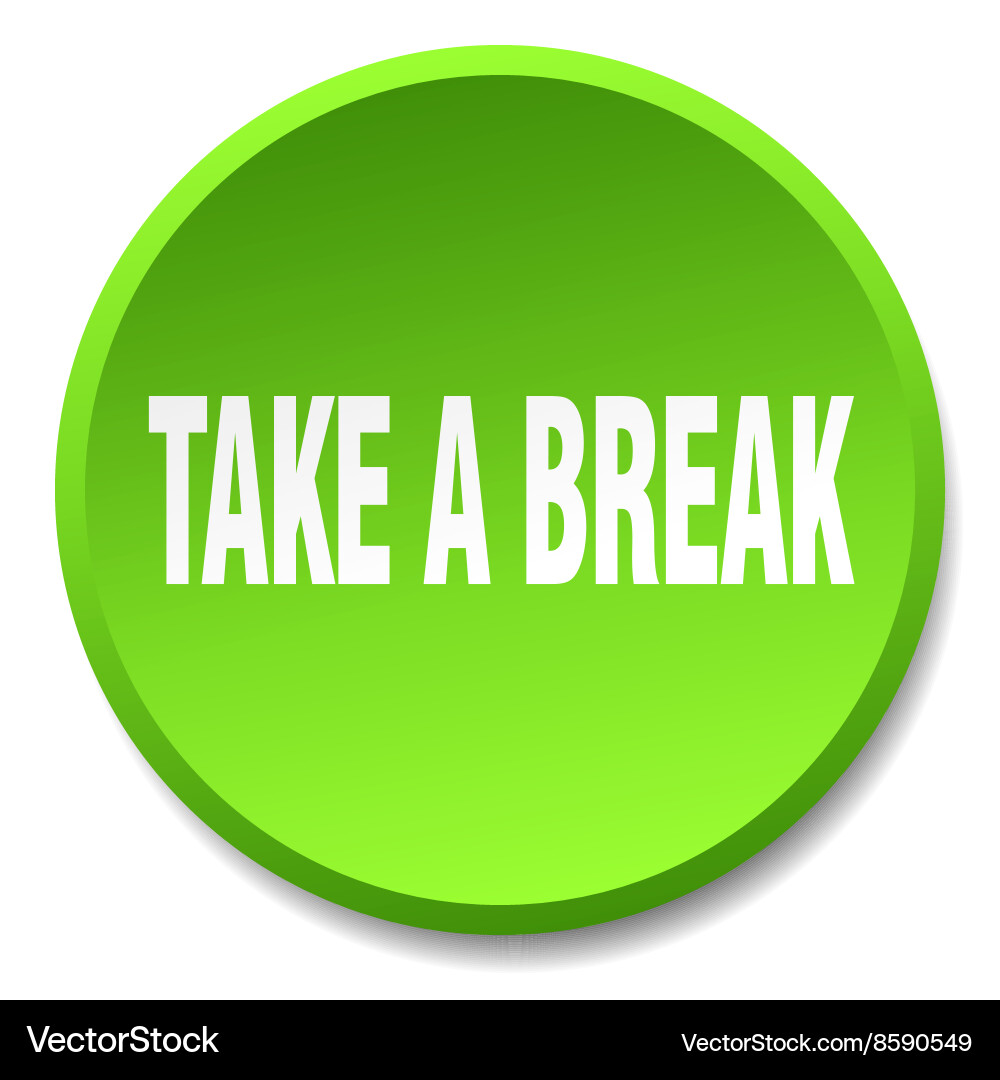 Take a break green round flat isolated push button Vector Image
