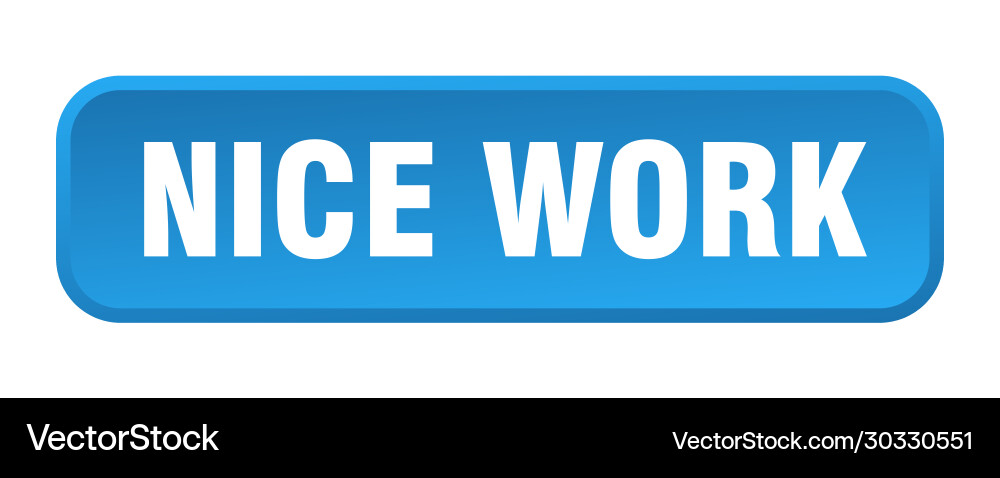 Nice work button square 3d push vector image