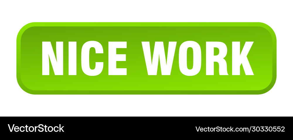 Nice work button square 3d push vector image