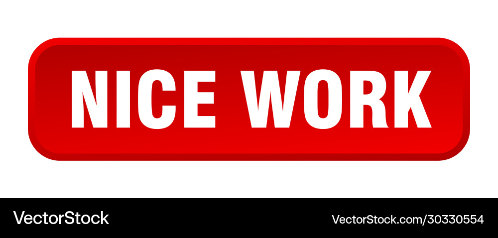Nice work button square 3d push vector image