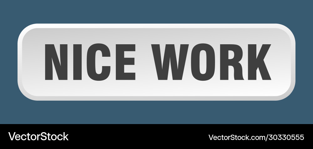Nice work button square 3d push vector image