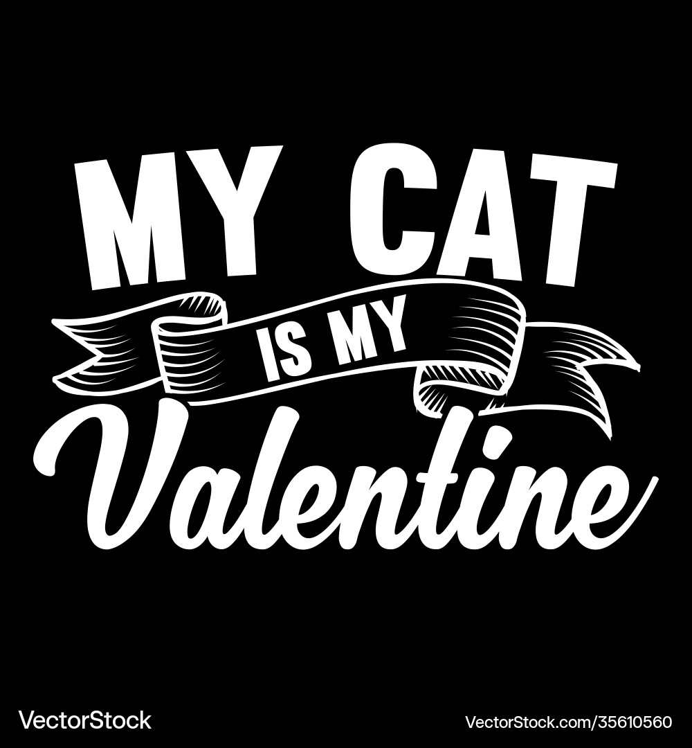 My cat is valentine lettering design My cat is valentine lettering design vector image