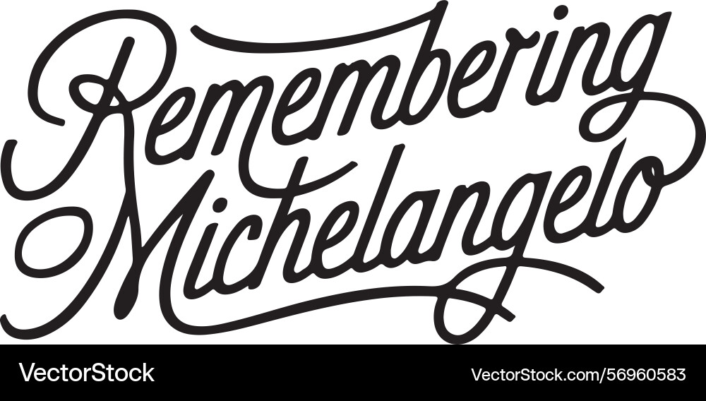 Remembering michelangelo artistic script design Vector Image