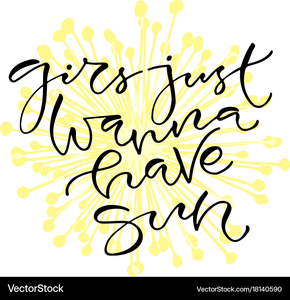 Girls just wanna have sun handwritten positive Vector Image