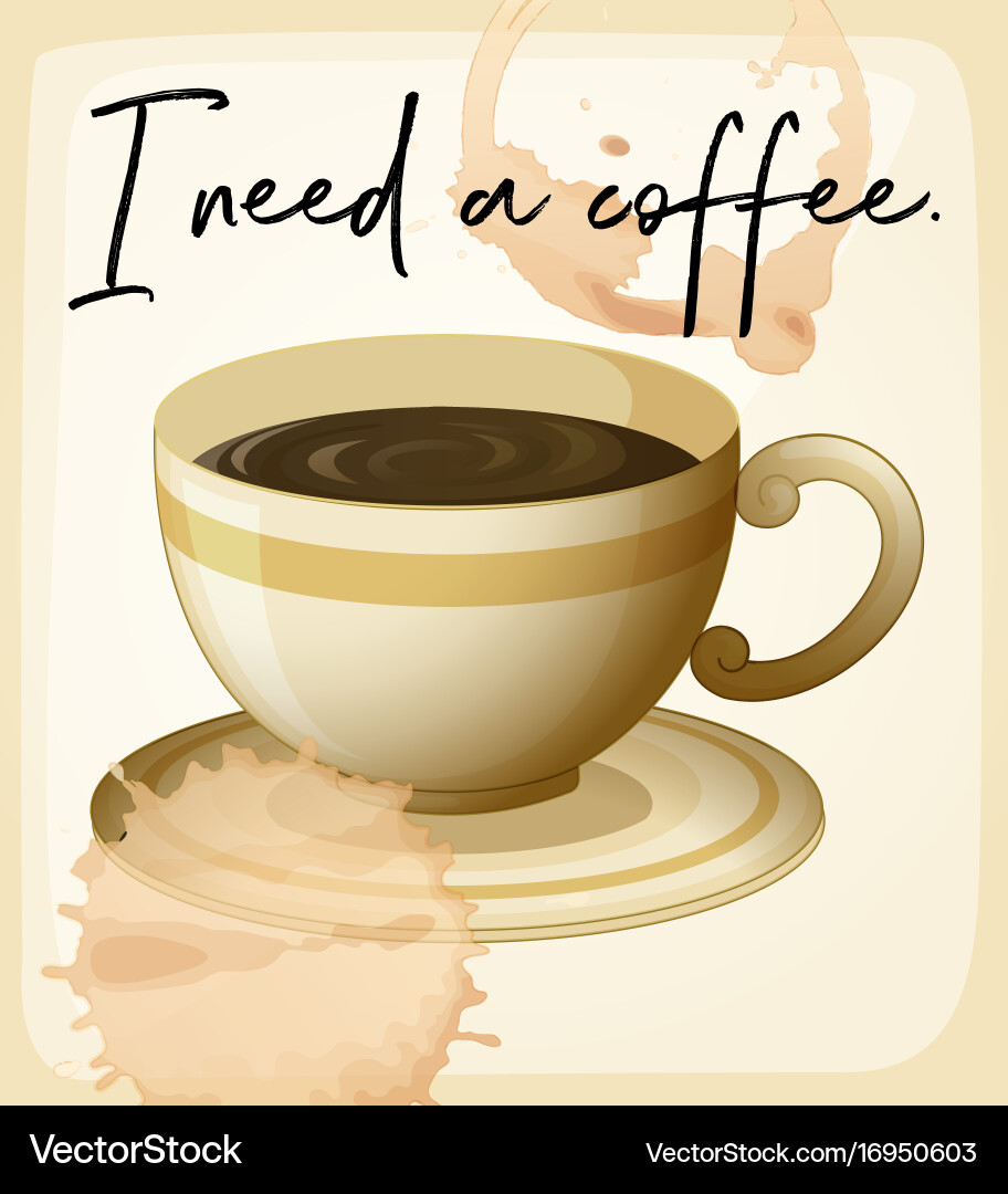 Wortausdruck für ich brauche Kaffee mit Tasse Vektorbild
