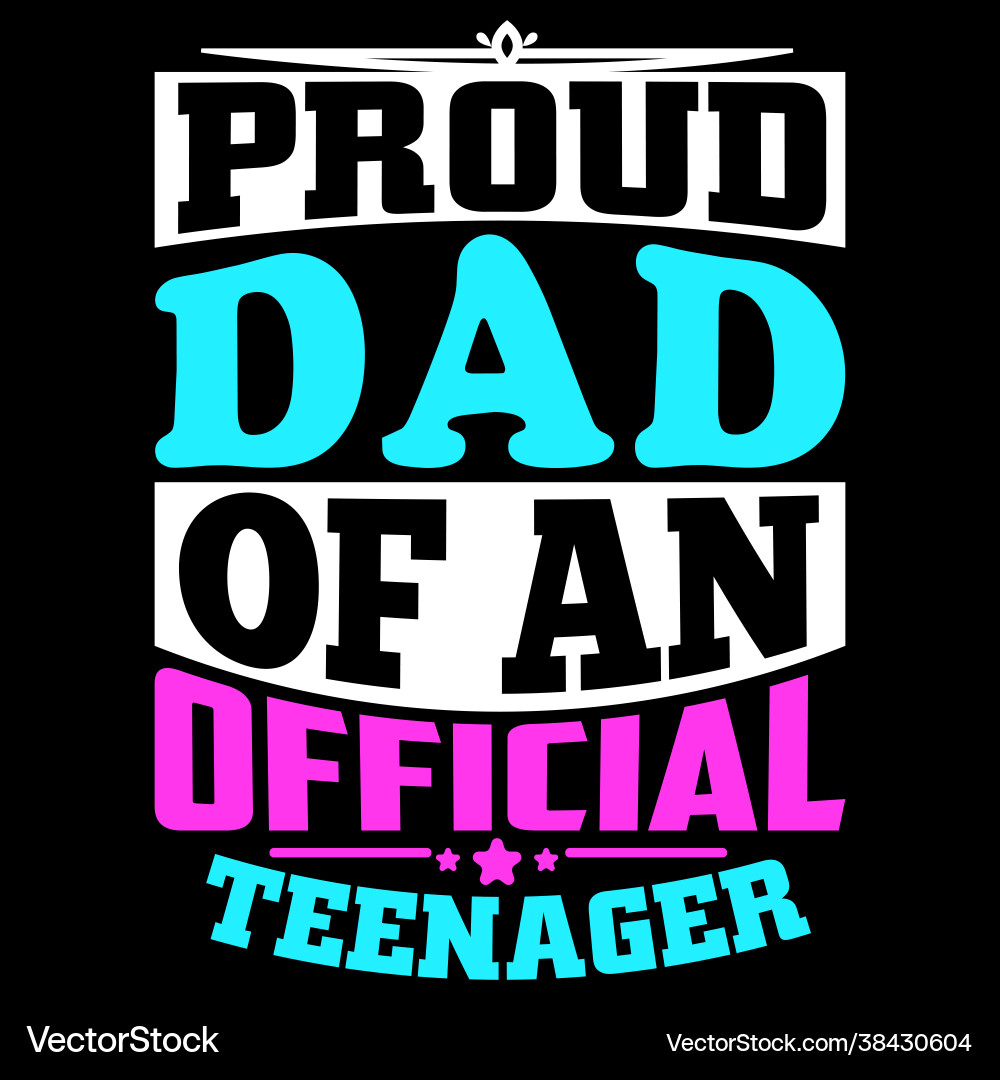 Proud dad an official teenager Proud dad an official teenager vector image