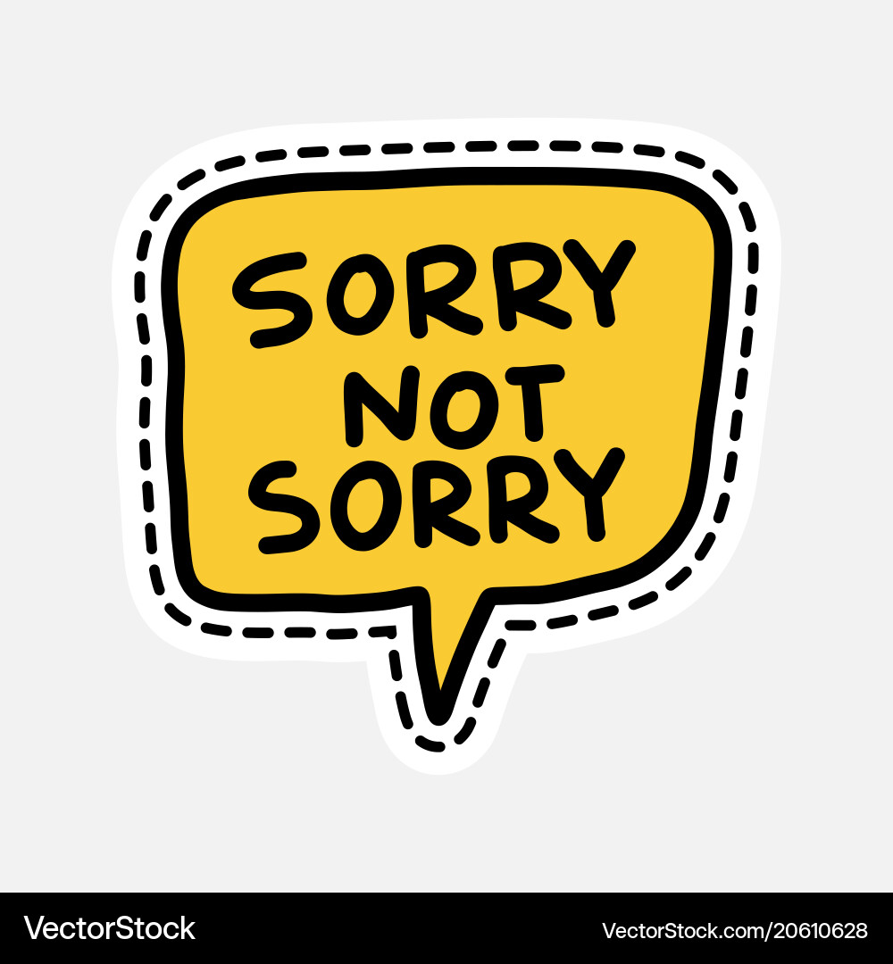 Sorry Not Sorry Patch Vector Image