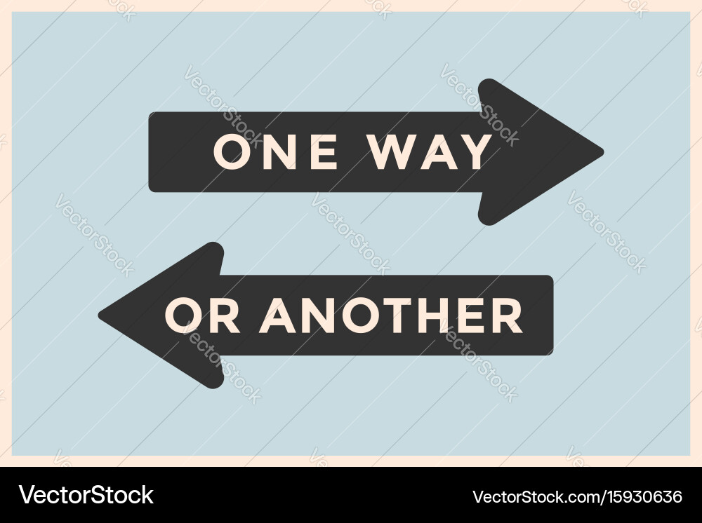 One way all another. One way. one way or another. указатель one way or another. one way or another таблички.