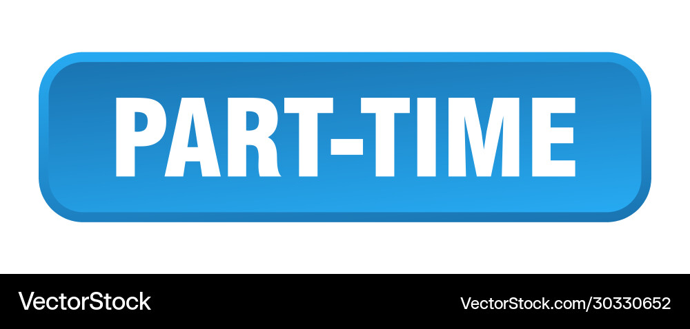 Part-time button square 3d push vector image
