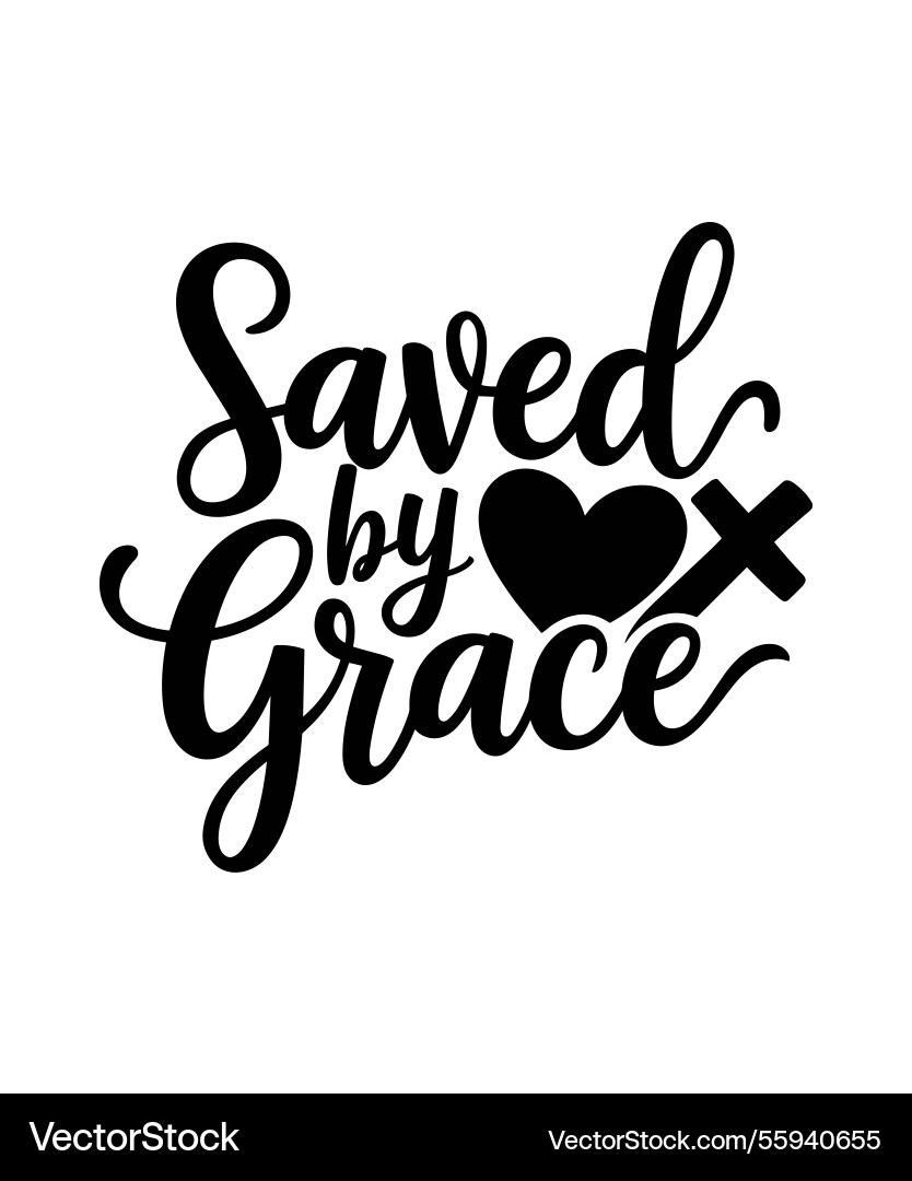 Saved By Grace Inspirational Christian Typography Vector Image