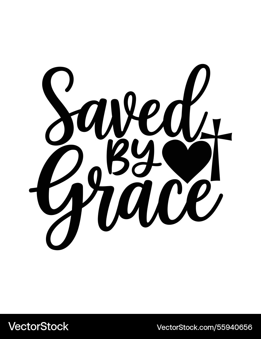 Saved By Grace Inspirational Christian Typography Vector Image