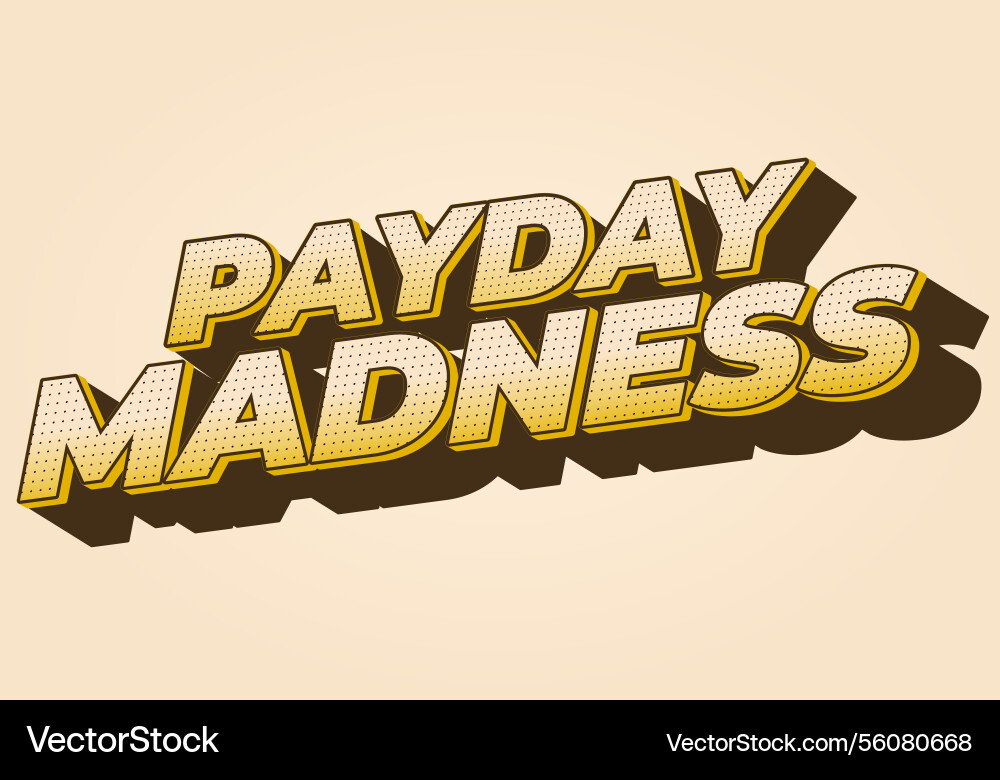 Payday madness text effect in bold font type Payday madness text effect in bold font type Vector Image