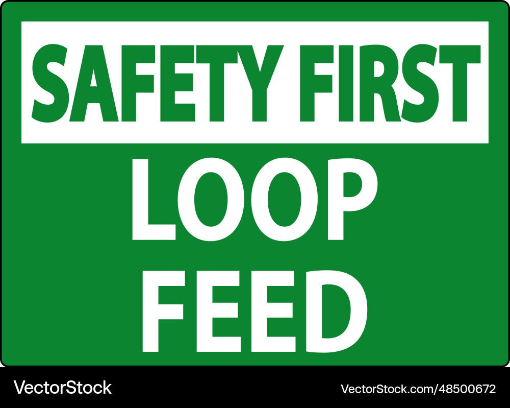 Safety first sign loop feed Safety first sign loop feed vector image