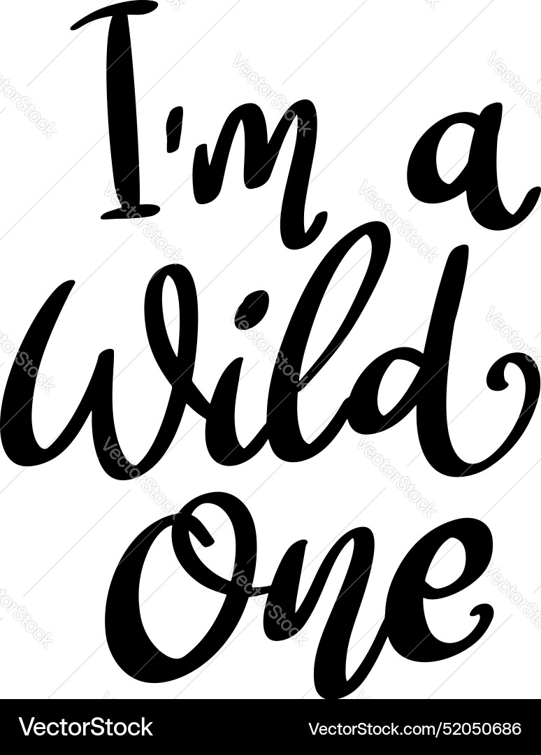 Im a wild one lettering phrase isolated on white Vector Image