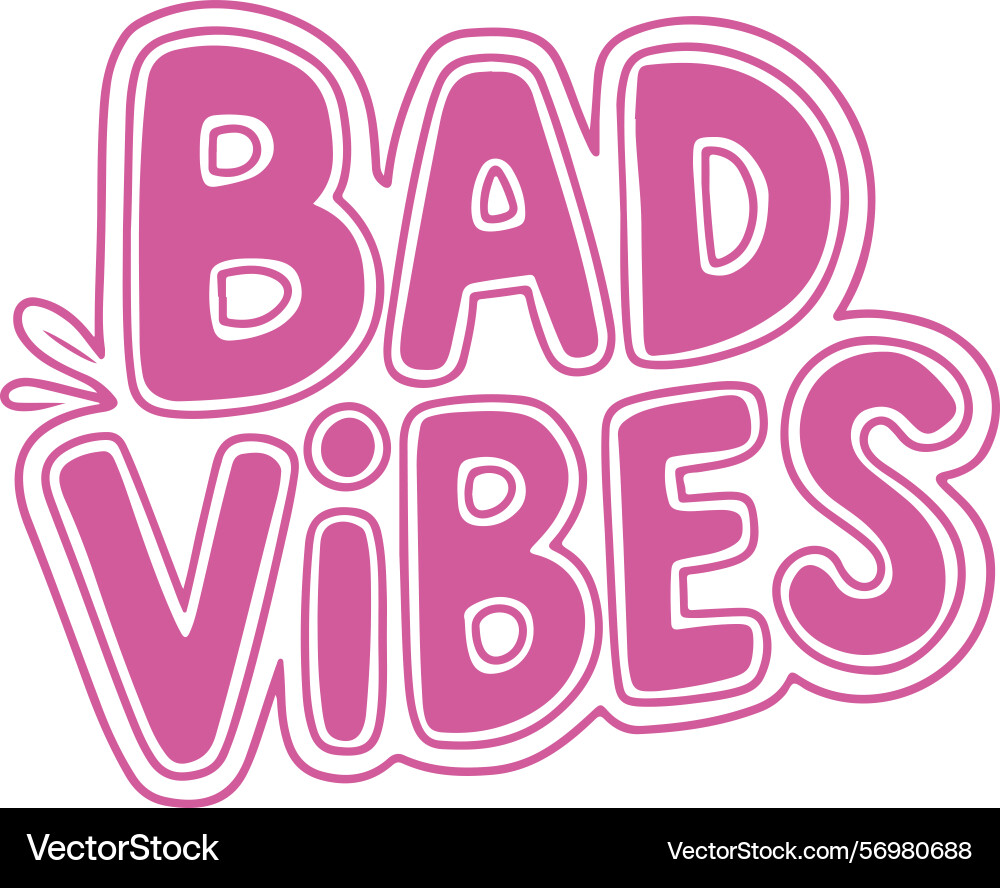 Bad vibes only black bold text Vector Image