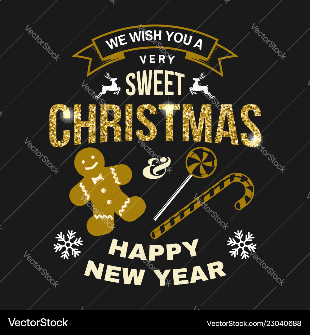 We wish you a very sweet christmas and happy new We wish you a very sweet christmas and happy new vector image
