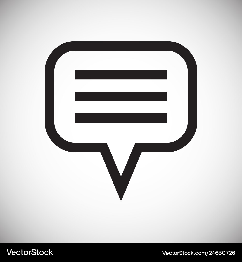 Text bubble icon on background for graphic and web Text bubble icon on background for graphic and web vector image