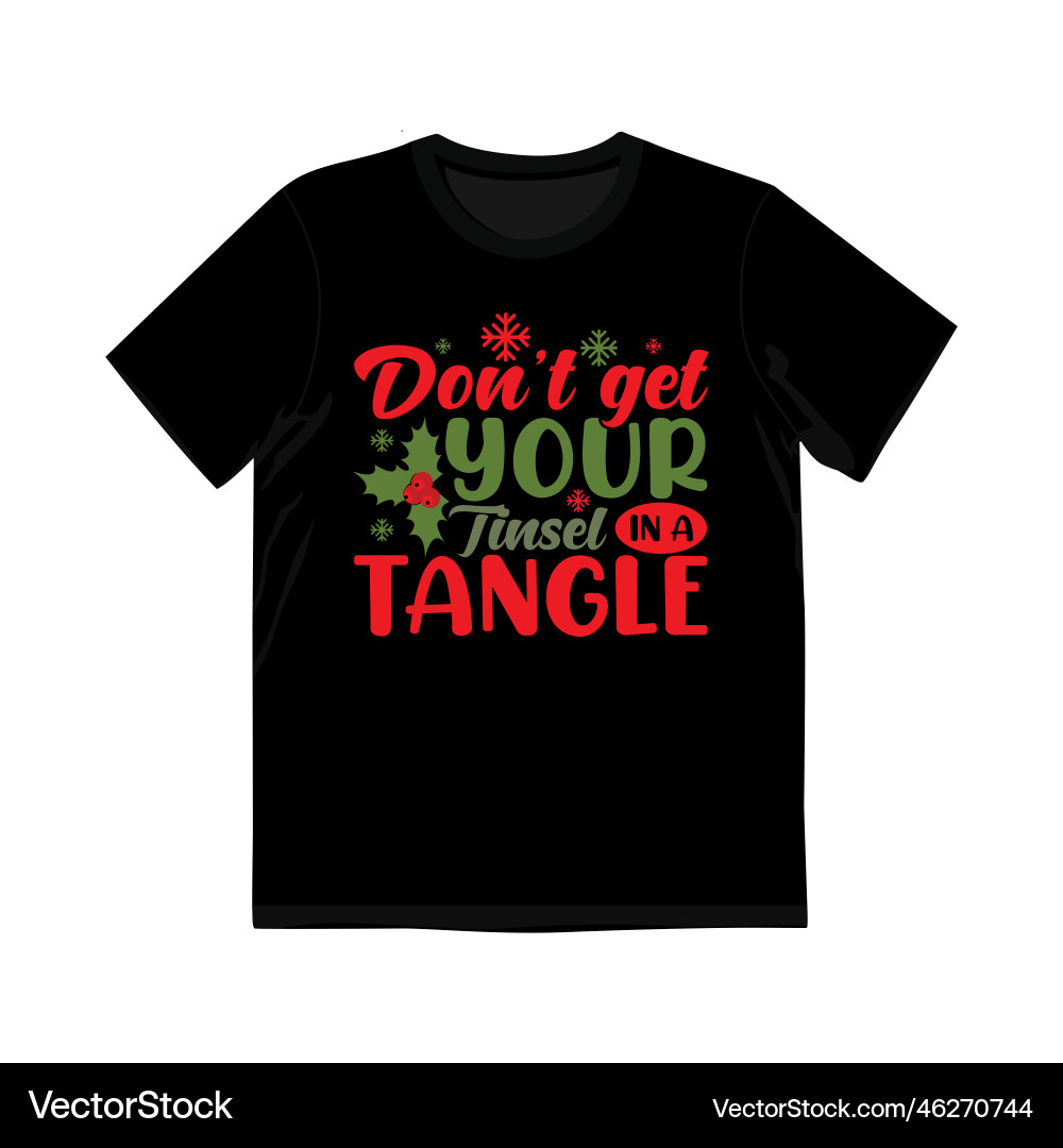 Dont get your tinsel in a tangle typography shirt Vector Image