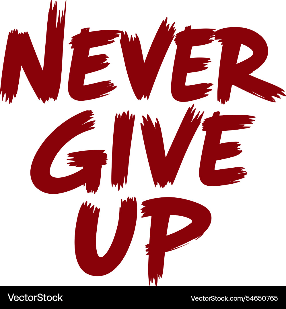 Bold red never give up motivational typography Bold red never give up motivational typography vector image