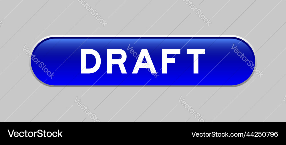 Blue color capsule shape button with word draft Blue color capsule shape button with word draft vector image