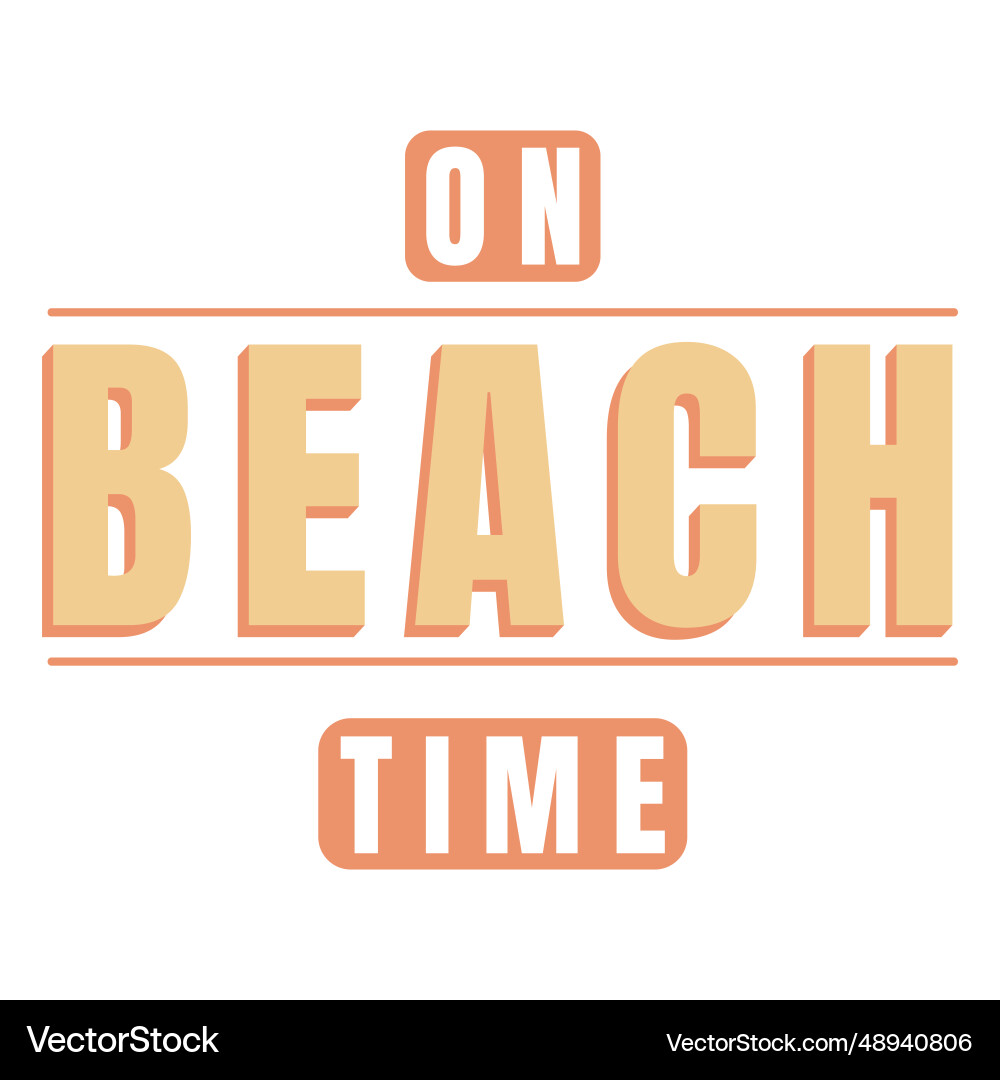 On beach time quote semi flat – Royalty-Free Vector | VectorStock, image size:1000x1080