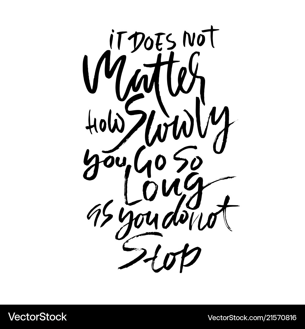 It does not matters how slowly you go so long It does not matters how slowly you go so long vector image