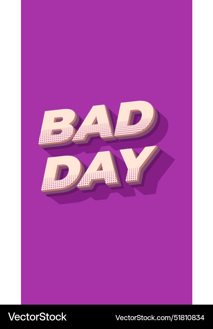 Bad day text effect with 3d style and eye Vector Image