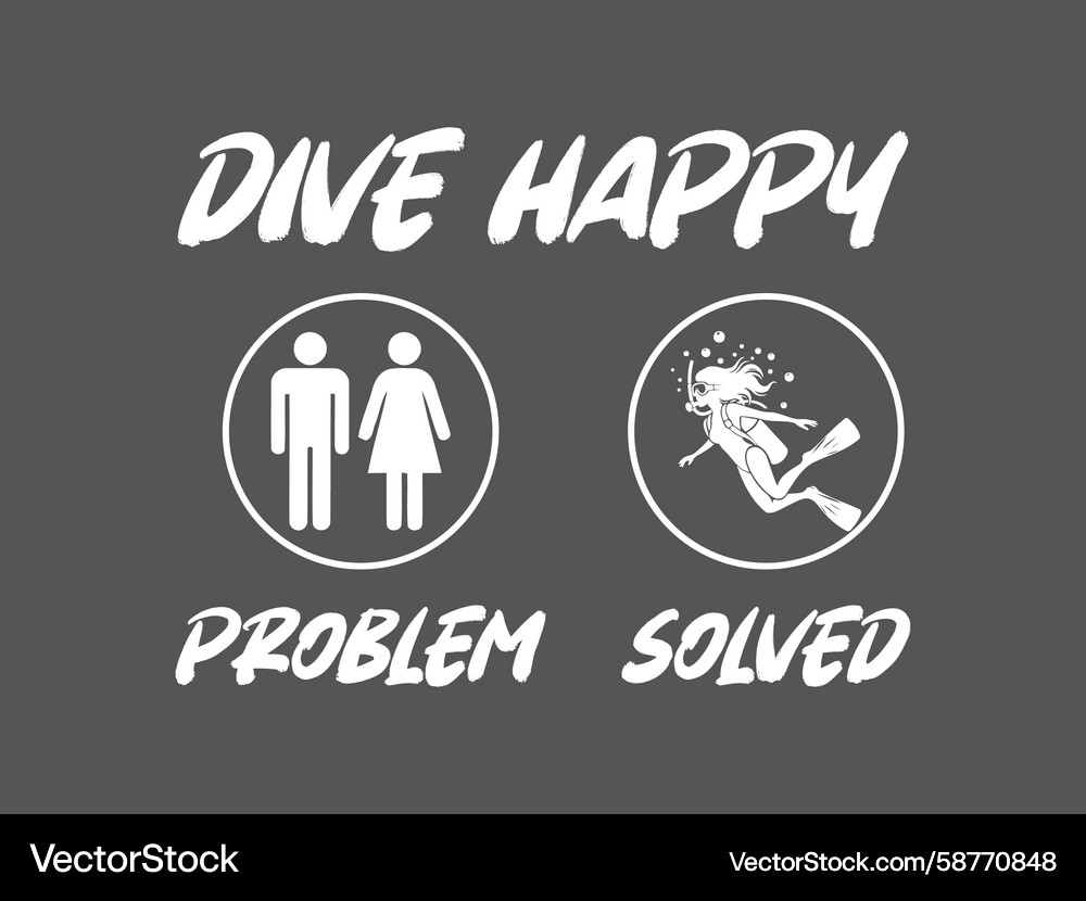 Dive Happy Problem Solved - Scuba Tee Vector Image