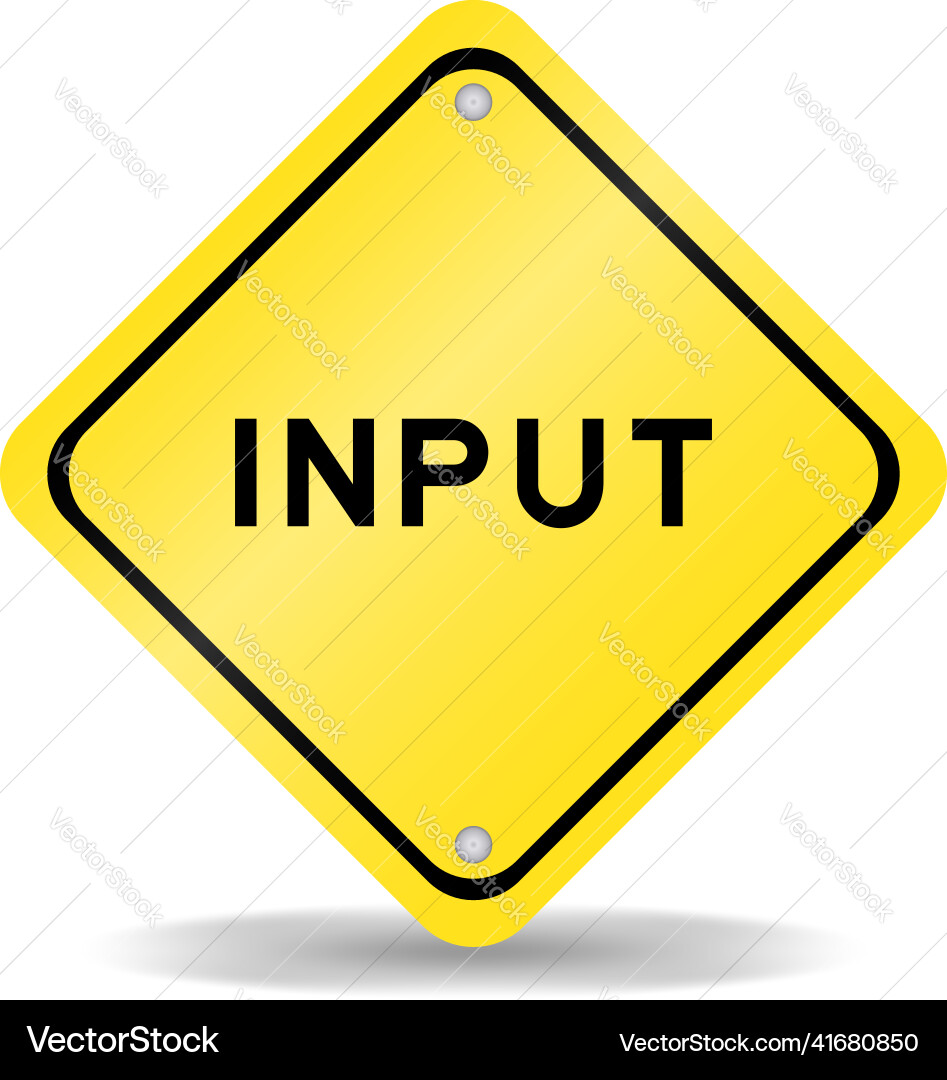 Yellow color transportation sign with word input Yellow color transportation sign with word input vector image