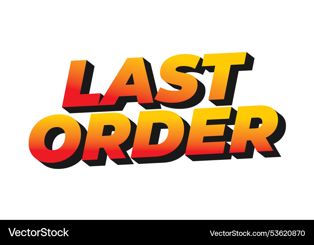Last order text effect in modern colors with 3d Last order text effect in modern colors with 3d vector image