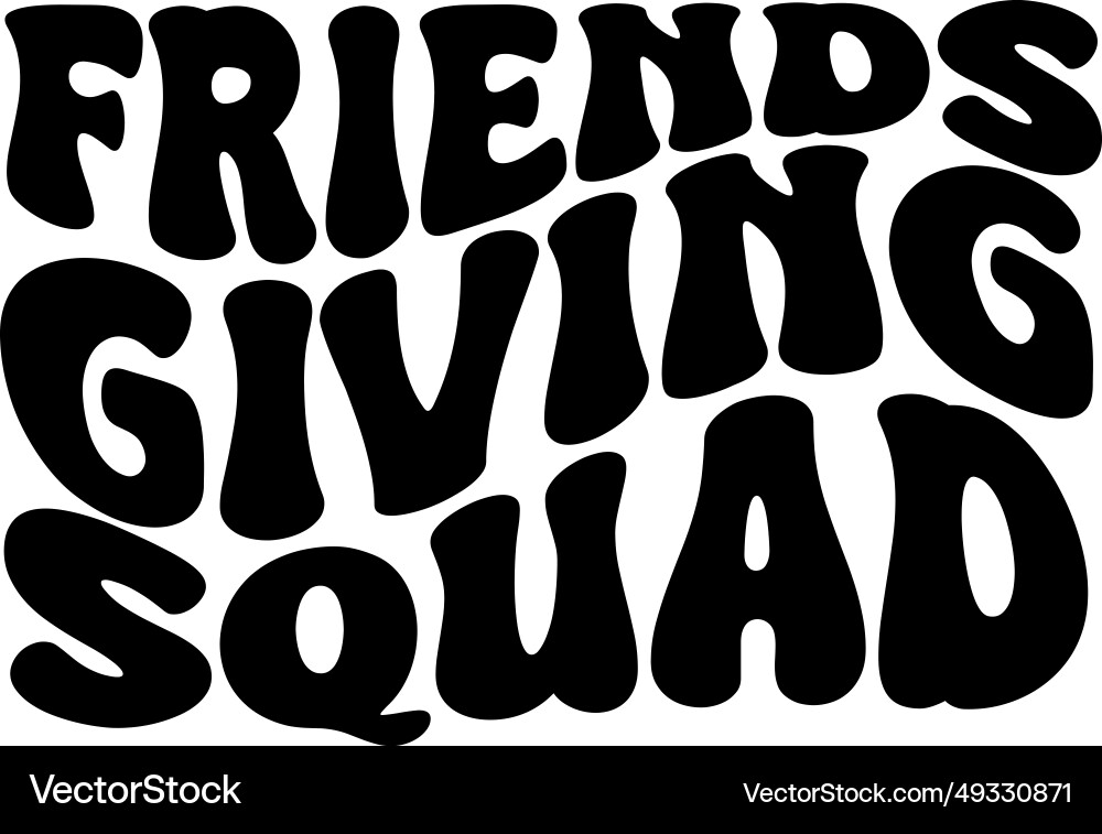 Friendsgiving squad design on white background Vector Image