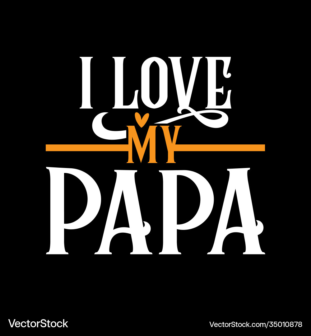 Ich liebe mein papa Schriftdesign Ich liebe mein papa Schriftdesign vektorbild