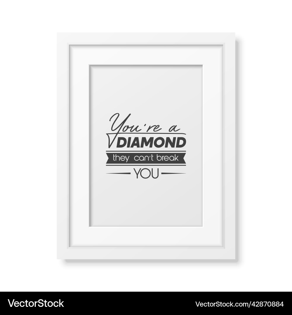 You are a diamond they can not treak vector image