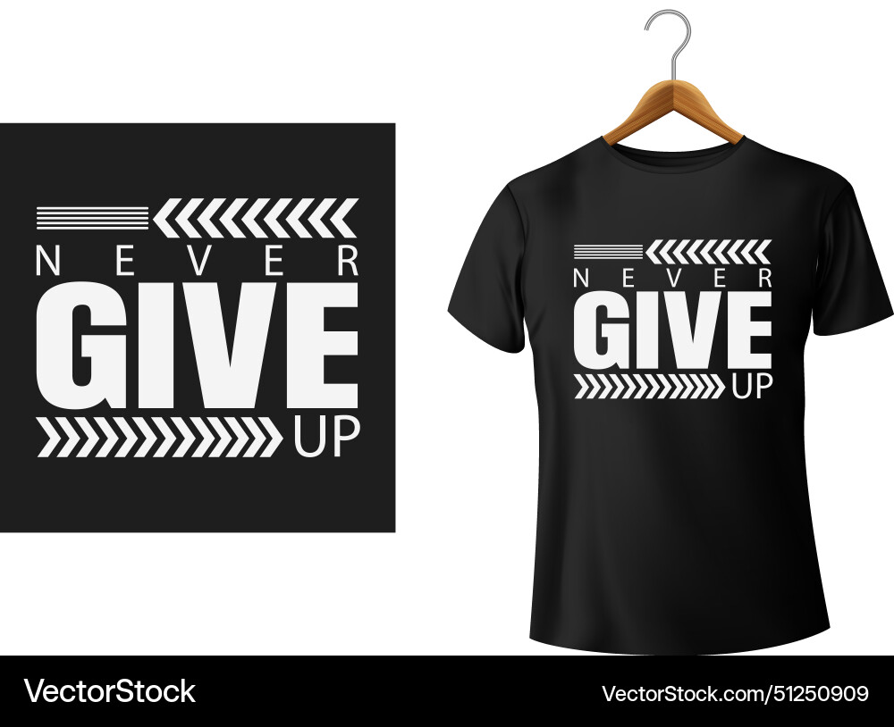 Never give up t shirt design Royalty Free Vector Image