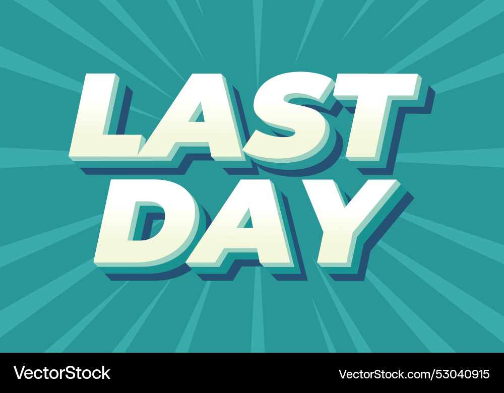 Last day text effect in 3d style with modern Last day text effect in 3d style with modern vector image