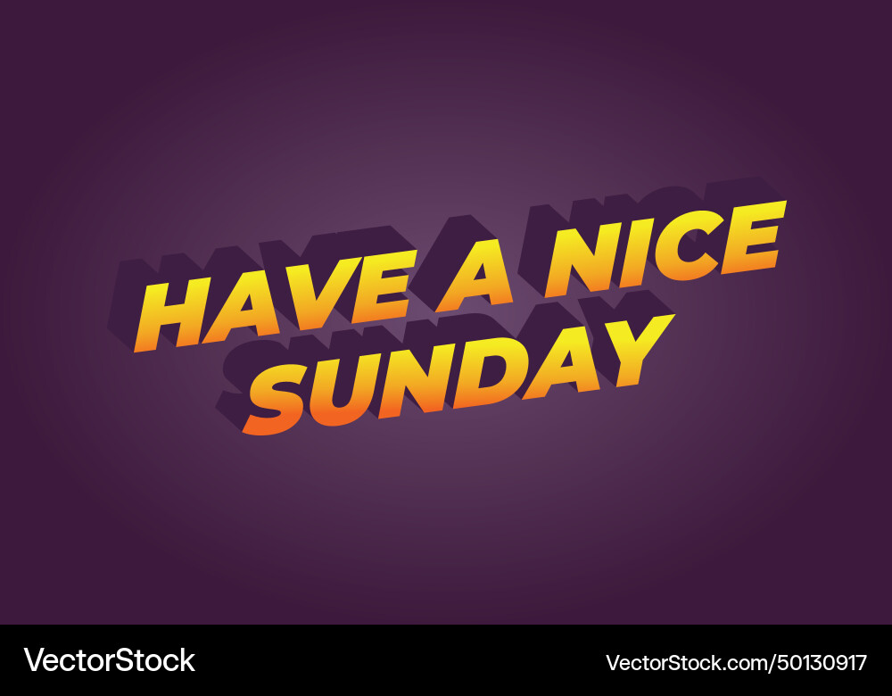 Have a nice sunday text effect in 3d style Have a nice sunday text effect in 3d style vector image