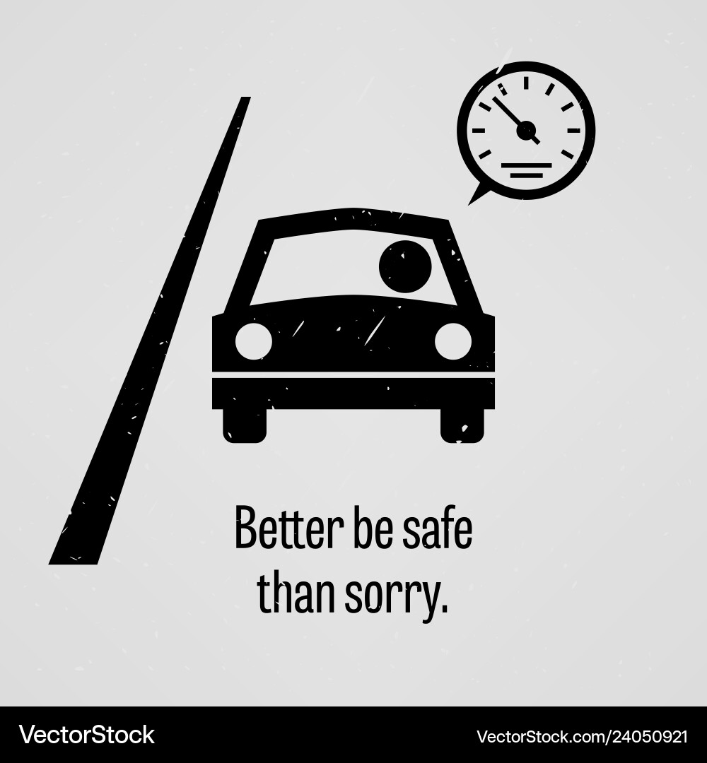 Better safe than sorry 7 класс ответы. Better safe than sorry картинки. превышения на рисунке. better to be safe than sorry. буклет на тему better safe than sorry рисунок карандашом.