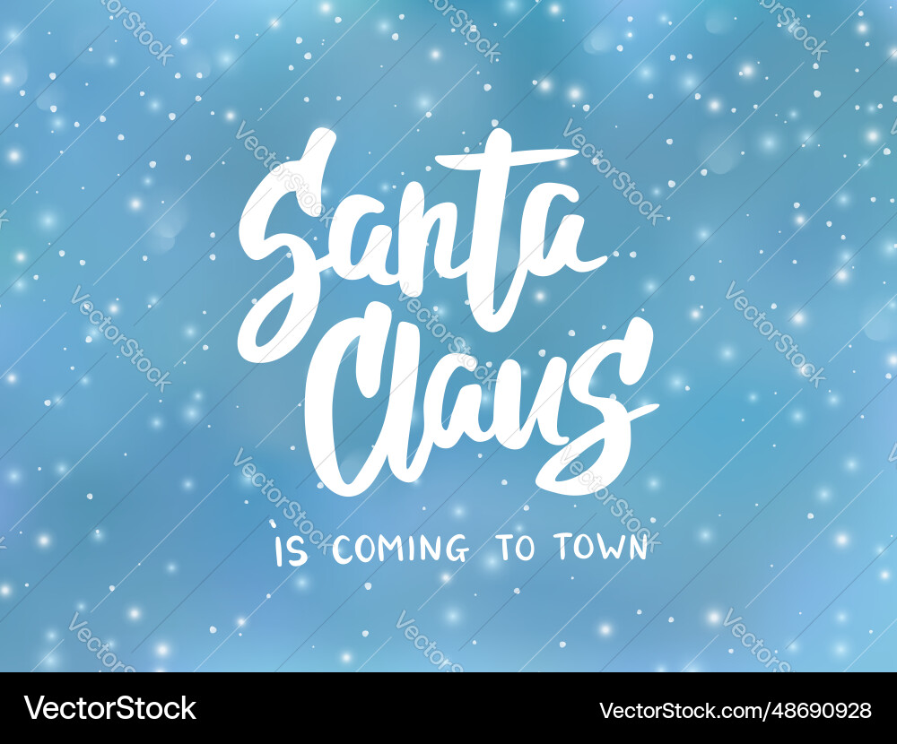 Santa claus is coming text hand drawn brush Santa claus is coming text hand drawn brush vector image