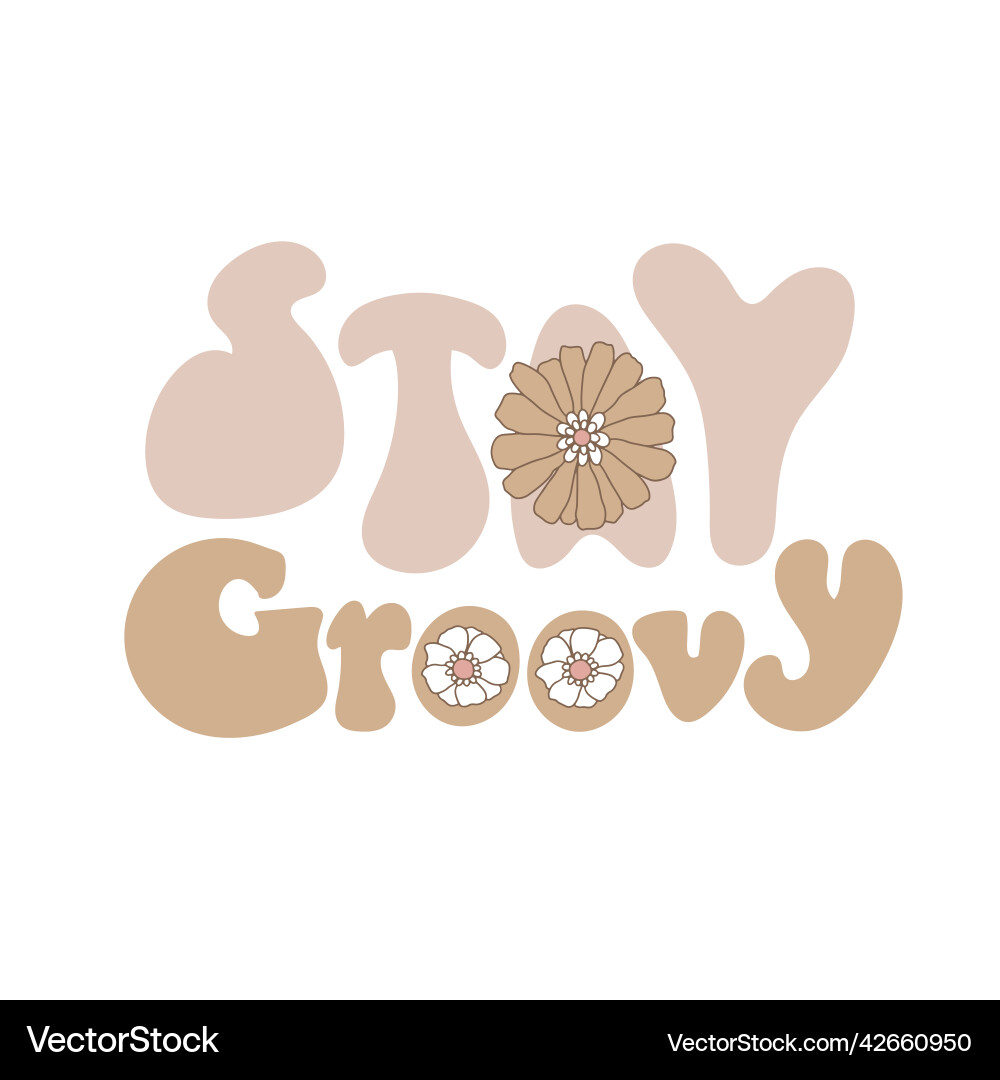 Stay groovy retro style lettering quote isolated Stay groovy retro style lettering quote isolated vector image