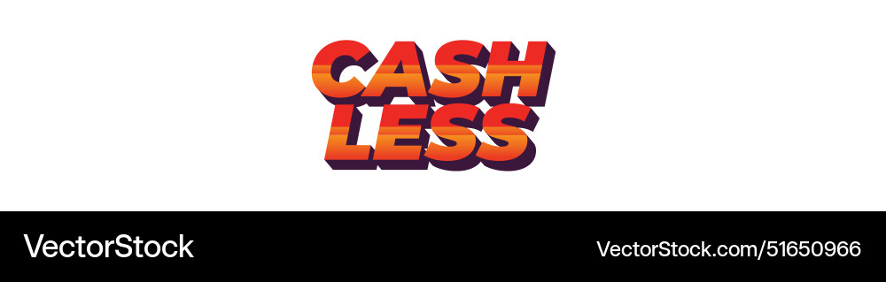 Cashless text effect in 3d style with good colors Vector Image