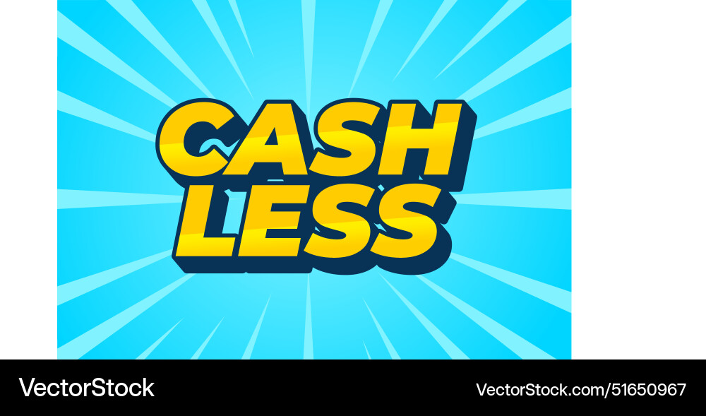Cashless text effect in 3d style with good colors Cashless text effect in 3d style with good colors Vector Image
