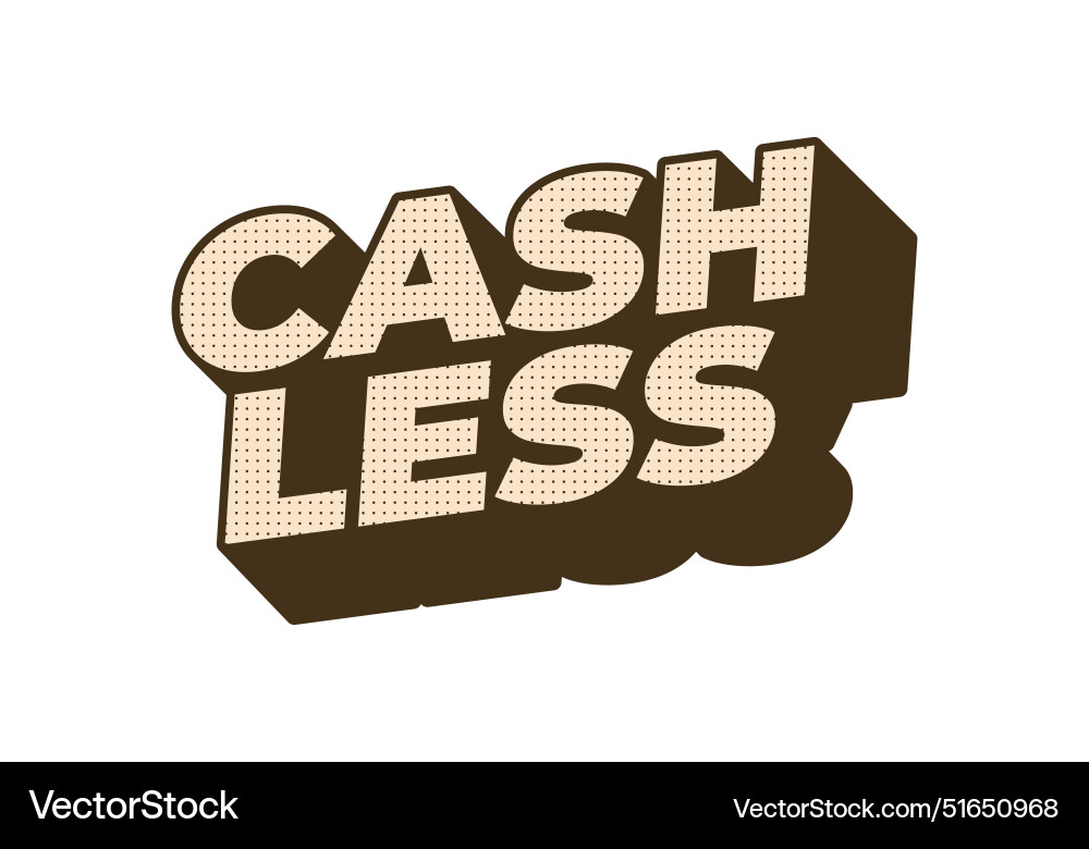 Cashless text effect in 3d style with good colors Vector Image