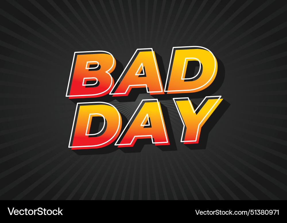 Bad day text effect in 3d style with good colors Bad day text effect in 3d style with good colors vector image