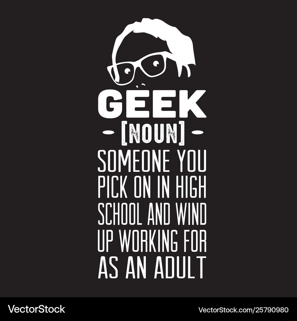 Geek quote and saying good for print design vector image