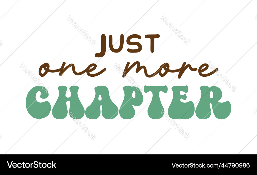 Retro Chapter Book Quote - Just One More! Vector Image
