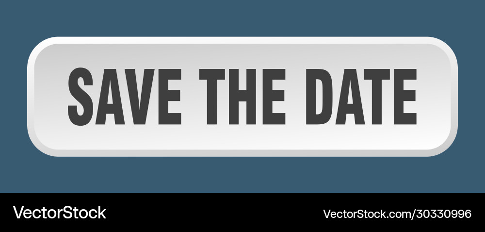 Save date button square 3d push Vector Image