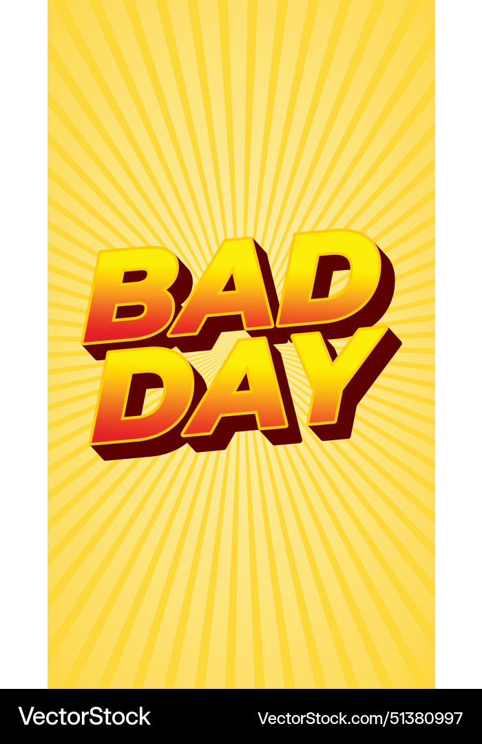 Bad day text effect with 3d style and eye Bad day text effect with 3d style and eye vector image
