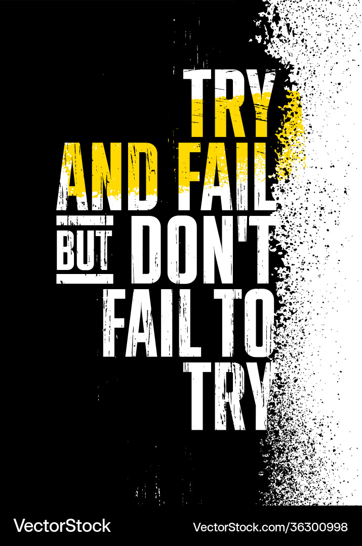 Try and fail but do not to strong Try and fail but do not to strong Vector Image