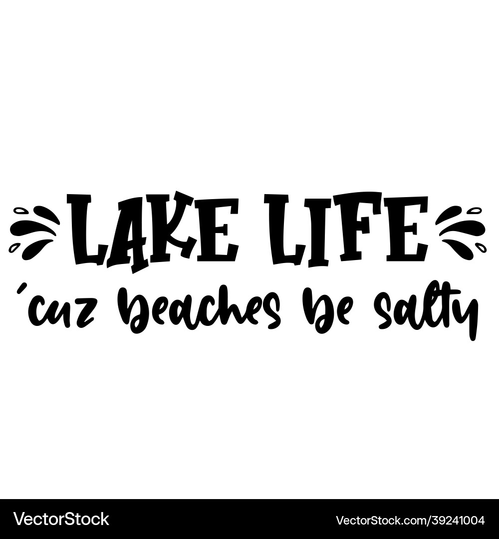 Lake life inspirational quotes – Royalty-Free Vector | VectorStock, image size:1000x1080